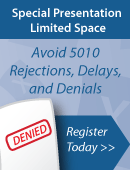 Special Presentation: Avoid 5010 Rejections, Delays, and Denials
